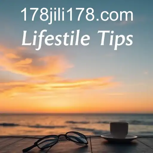 Exploring Lifestyle Tips: A Guide to Enhancing Everyday Living with Jili178